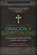 Oración y Espiritualidad: Una guía para hablar con Dios y amar como Jesús