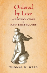 Ordered by Love: An Introduction to John Duns Scotus (Hardcover)