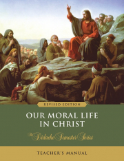 Our Moral Life in Christ – Teacher’s Manual (Revised Edition)