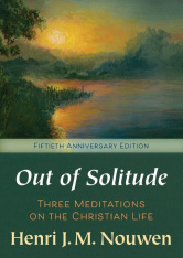 Out of Solitude: Three Meditations on the Christian Life (Revised)