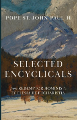 Selected Encyclicals of Pope Saint John Paul II