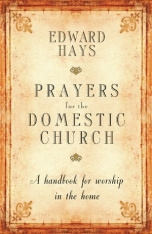 Prayers for the Domestic Church: A Handbook for Worship in the Home