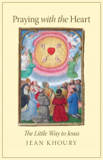 Praying with the Heart: The Little Way to Jesus (Hardcover)
