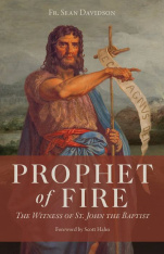 Prophet of Fire: The Witness of St. John the Baptist