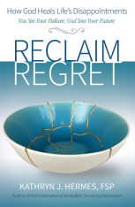 Reclaim Regret: How God Heals Life's Disappointments