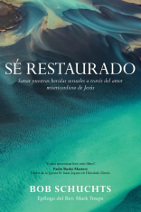 Sé restaurado: Sanar nuestras heridas sexuales a través del amor misericordioso de Jesús