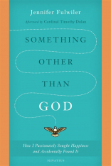 Something other than God: How I Passionately Sought Happiness and Accidentally Found It