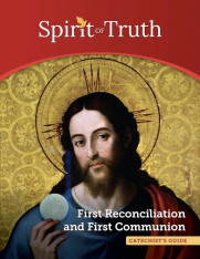 Spirit of Truth: First Reconciliation and First Communion Catechist Guide 2nd Edition