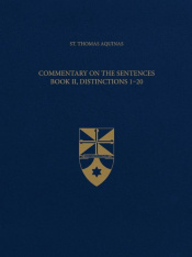 Vol. 3 Commentary on the Sentences, Book II, Distinctions 1-20 (Latin-English Opera Omnia)