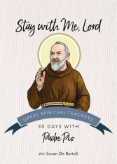Stay with Me, Lord: 30 Days with Padre Pio