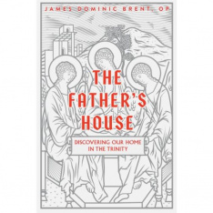 The Father's House: Discovering Our Home in the Trinity