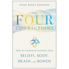The Four Connections: How to Flourish by Aligning Your Beliefs, Body, Brain, and Bonds