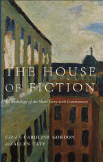 The House of Fiction: An Anthology of the Short Story with Commentary