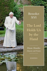 The Lord Holds Us by the Hand: Unpublished Homilies, 2005–2017