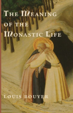 The Meaning of the Monastic Life