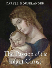 The Passion of the Infant Christ (Paperback)