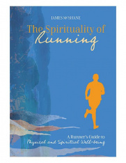 The Spirituality of Running: A Runner's Guide to Physical and Spiritual Wellbeing