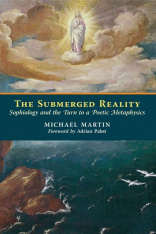 The Submerged Reality: Sophiology and the Turn to a Poetic Metaphysics (Hardcover)
