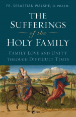 The Sufferings of the Holy Family: Family Love and Unity Through Difficult Times