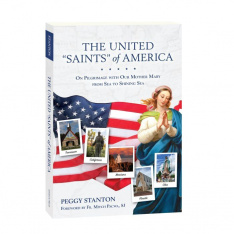 The United "Saints" of America: On Pilgrimage with Our Mother Mary from Sea to Shining Sea
