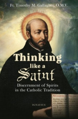 Thinking Like a Saint: Discernment of Spirits in the Catholic Tradition