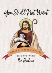 You Shall Not Want: 30 Days with The Psalms