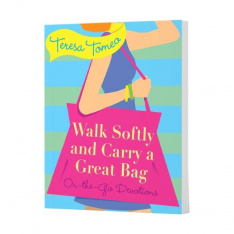 Walk Softly and Carry a Great Bag: On-the-Go Devotions