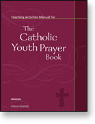 Teaching Activities Manual for The Catholic Youth Prayer Book