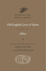 Old English Lives of Saints, Volume III (Dumbarton Oaks Medieval Library)