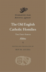 The Old English Catholic Homilies: The First Series (Dumbarton Oaks Medieval Library)