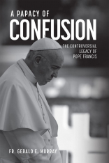 A Papacy of Confusion: The Controversial Legacy of Pope Francis