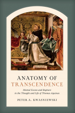 Anatomy of Transcendence: Mental Excess and Rapture in the Thought and Life of Thomas Aquinas