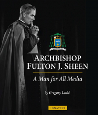 Archbishop Fulton J. Sheen: A Man for All Media