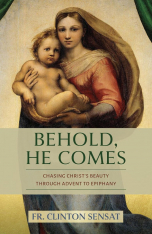 Behold, He Comes: Chasing Christ's Beauty Through Advent to Epiphany