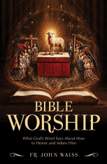 Bible Worship: What God's Word Says about How to Honor and Adore Him