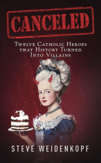 Canceled - Twelve Catholic Heroes That History Turned Into Villains