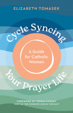 Cycle Syncing Your Prayer Life: A Guide for Catholic Women