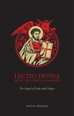 Lectio Divina with the Spiritual Masters: The Gospel of Luke with Origen