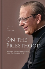 On the Priesthood: Reflections On the Mission of Priests in the Church and the World
