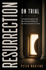 Resurrection on Trial: A Judicial Inquiry into the Christian Claim of the Resurrection of Jesus