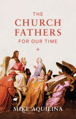 The Church Fathers for Our Time