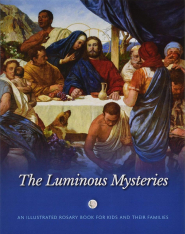 The Luminous Mysteries: An Illustrated Rosary Book for Kids and Their Families
