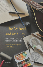 The Wheel and the Clay: The Inner Lives of Christian Artists