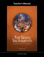 The Seven Sacraments: Signs of God’s Grace (Teacher's Manual)