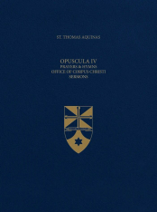 Vol. 58 Opuscula IV Prayers & Hymns, Office of Corpus Christi, Sermons (Latin-English Opera Omnia)