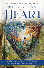 Wilderness of the Heart: A Healing Journey to Love Boldly and Serve Freely