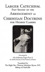 The Catechism of Pope St. Pius X - Larger Catechism Part Second