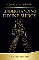 Explaining the Faith Series: Understanding Divine Mercy