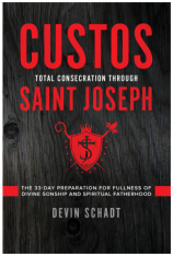 Custos: Total Consecration Through Saint Joseph