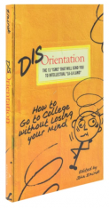 Disorientation: How to Go to College Without Losing Your Mind